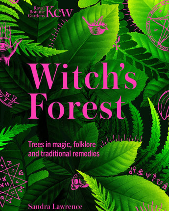Witch's Forest: Trees in magic, folklore and traditional remedies
